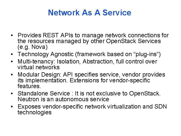 Network As A Service • Provides REST APIs to manage network connections for the