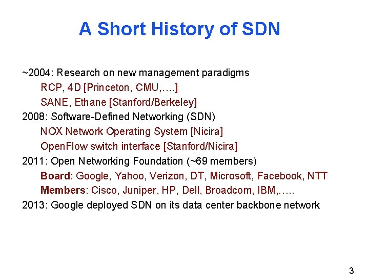 A Short History of SDN ~2004: Research on new management paradigms RCP, 4 D