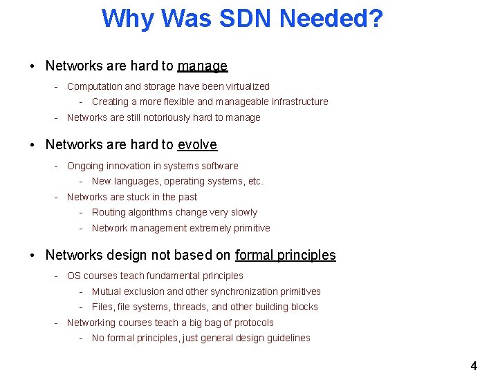 Why Was SDN Needed? • Networks are hard to manage - Computation and storage