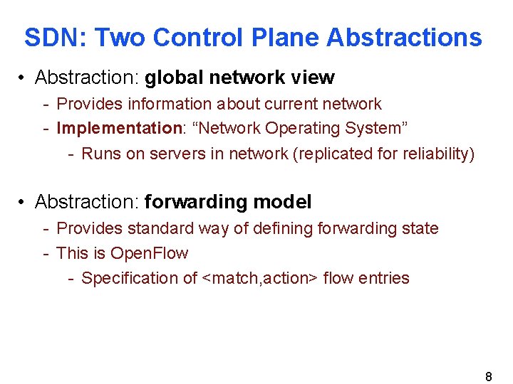 SDN: Two Control Plane Abstractions • Abstraction: global network view - Provides information about
