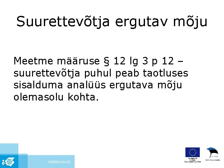 Suurettevõtja ergutav mõju Meetme määruse § 12 lg 3 p 12 – suurettevõtja puhul