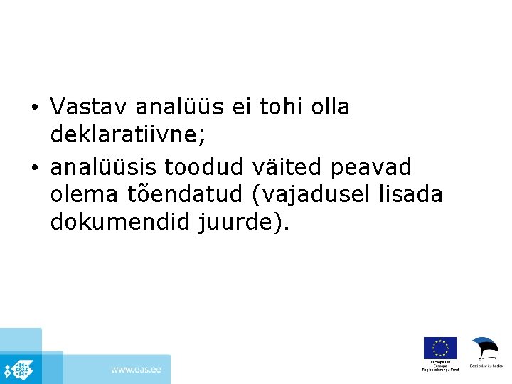  • Vastav analüüs ei tohi olla deklaratiivne; • analüüsis toodud väited peavad olema