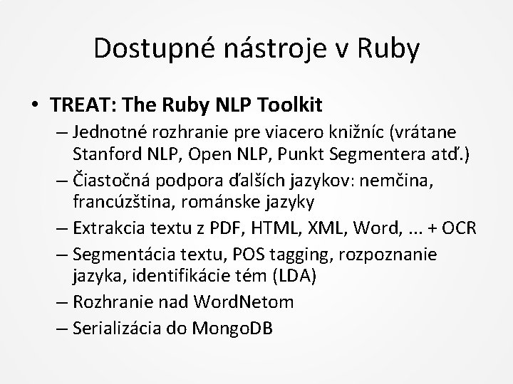Dostupné nástroje v Ruby • TREAT: The Ruby NLP Toolkit – Jednotné rozhranie pre