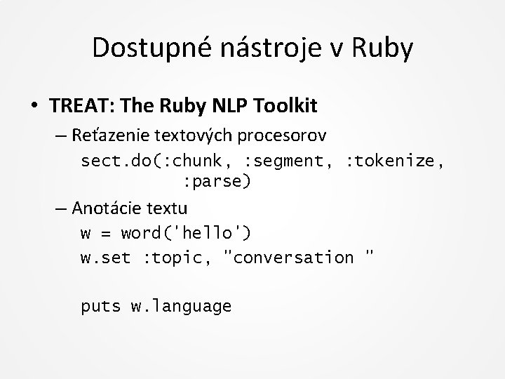 Dostupné nástroje v Ruby • TREAT: The Ruby NLP Toolkit – Reťazenie textových procesorov