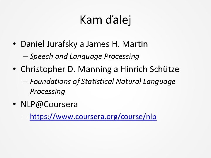 Kam ďalej • Daniel Jurafsky a James H. Martin – Speech and Language Processing