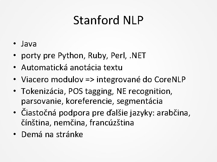 Stanford NLP Java porty pre Python, Ruby, Perl, . NET Automatická anotácia textu Viacero