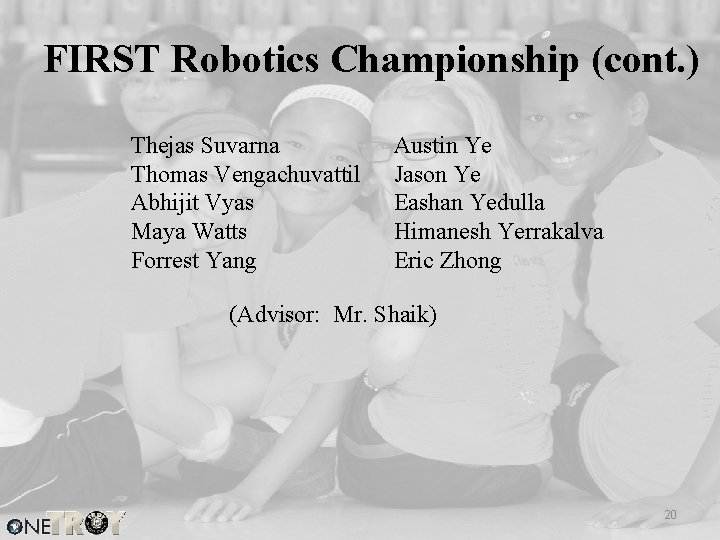 FIRST Robotics Championship (cont. ) Thejas Suvarna Thomas Vengachuvattil Abhijit Vyas Maya Watts Forrest