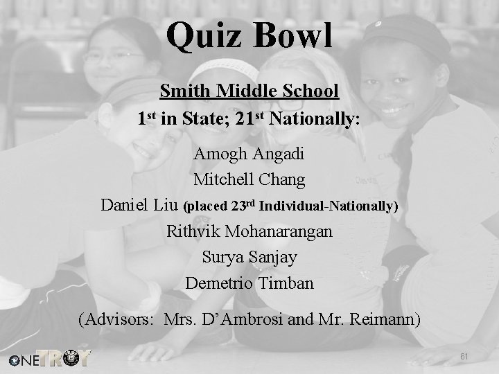 Quiz Bowl Smith Middle School 1 st in State; 21 st Nationally: Amogh Angadi