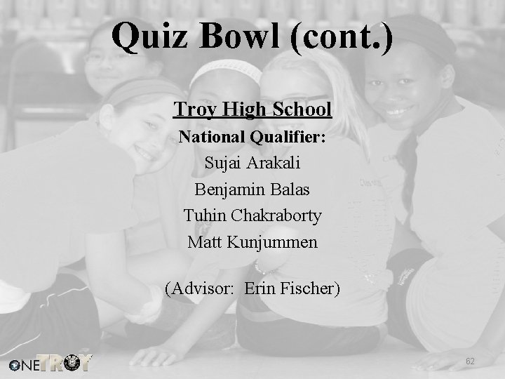Quiz Bowl (cont. ) Troy High School National Qualifier: Sujai Arakali Benjamin Balas Tuhin