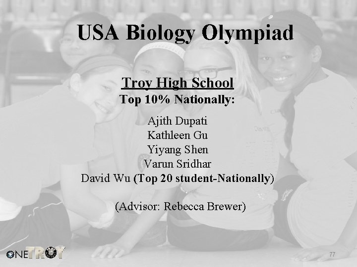 USA Biology Olympiad Troy High School Top 10% Nationally: Ajith Dupati Kathleen Gu Yiyang