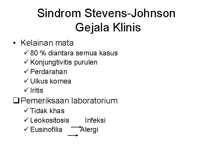 Sindrom Stevens-Johnson Gejala Klinis • Kelainan mata ü 80 % diantara semua kasus ü