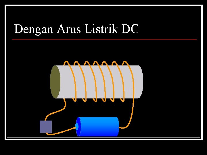 Dengan Arus Listrik DC 