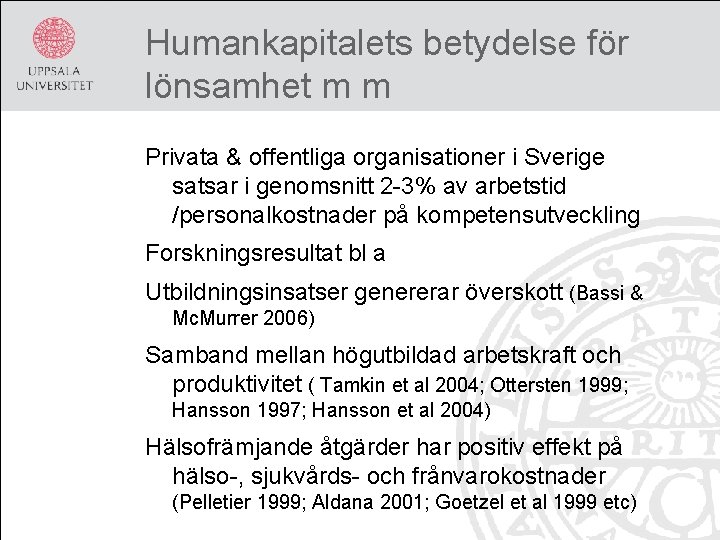 Humankapitalets betydelse för lönsamhet m m Privata & offentliga organisationer i Sverige satsar i