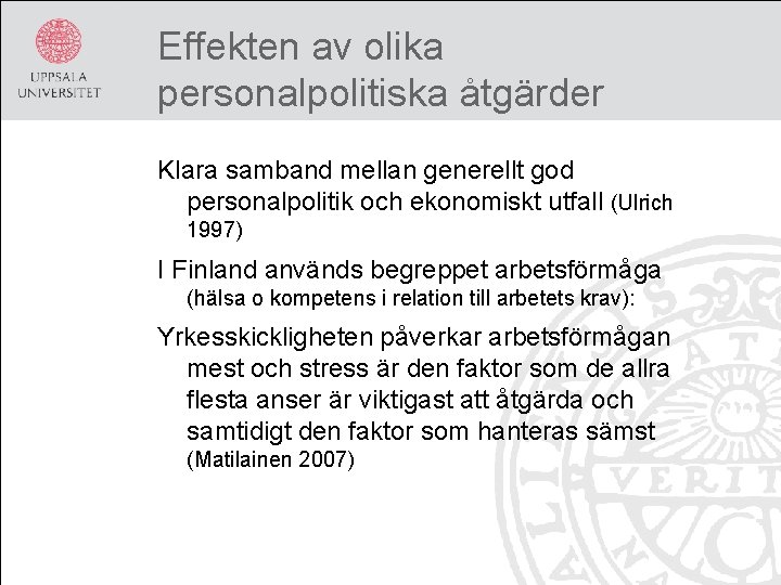 Effekten av olika personalpolitiska åtgärder Klara samband mellan generellt god personalpolitik och ekonomiskt utfall