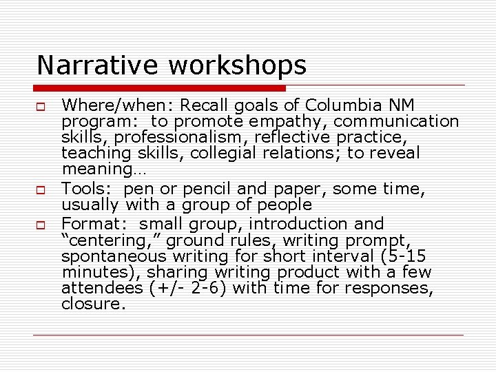 Narrative workshops o o o Where/when: Recall goals of Columbia NM program: to promote