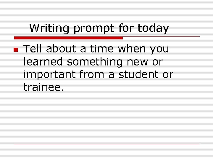 Writing prompt for today n Tell about a time when you learned something new