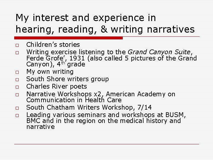 My interest and experience in hearing, reading, & writing narratives o o o o