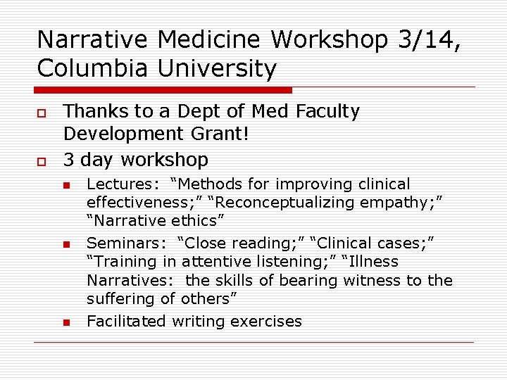 Narrative Medicine Workshop 3/14, Columbia University o o Thanks to a Dept of Med