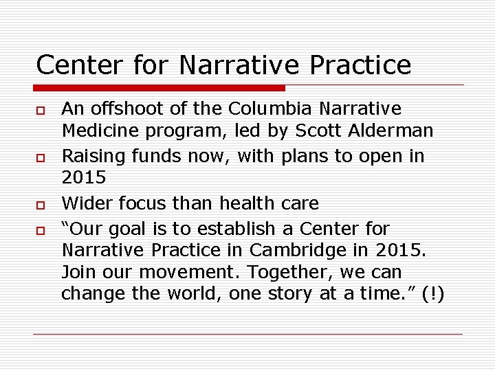 Center for Narrative Practice o o An offshoot of the Columbia Narrative Medicine program,