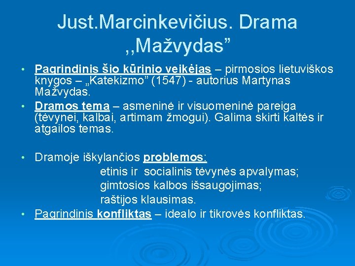 Just. Marcinkevičius. Drama , , Mažvydas” Pagrindinis šio kūrinio veikėjas – pirmosios lietuviškos knygos