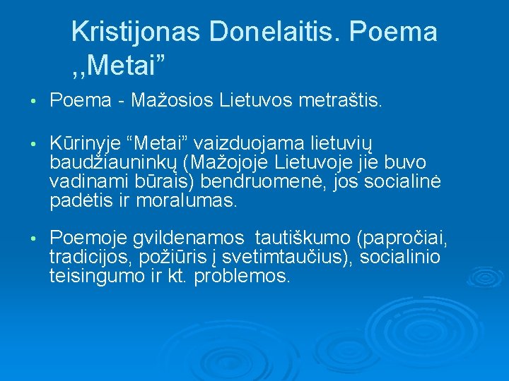 Kristijonas Donelaitis. Poema , , Metai” • Poema - Mažosios Lietuvos metraštis. • Kūrinyje