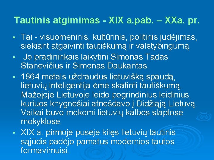 Tautinis atgimimas - XIX a. pab. – XXa. pr. Tai - visuomeninis, kultūrinis, politinis