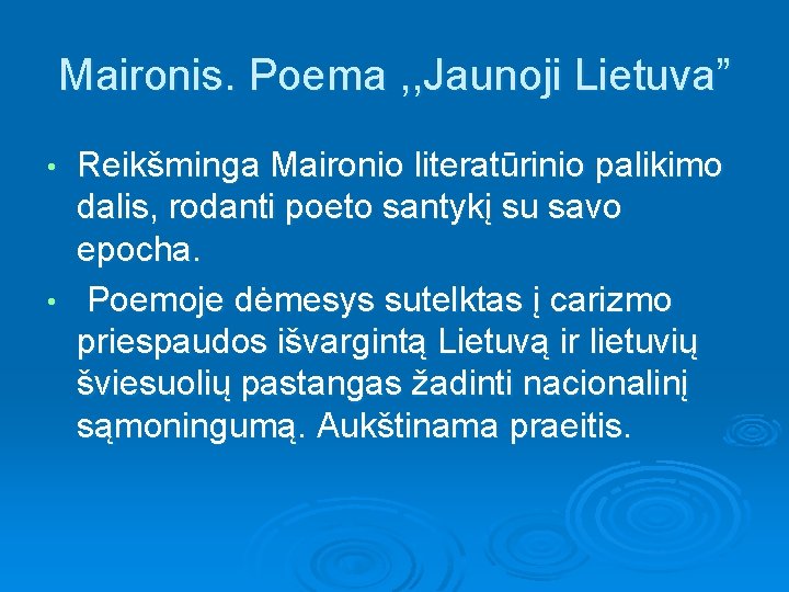 Maironis. Poema , , Jaunoji Lietuva” Reikšminga Maironio literatūrinio palikimo dalis, rodanti poeto santykį