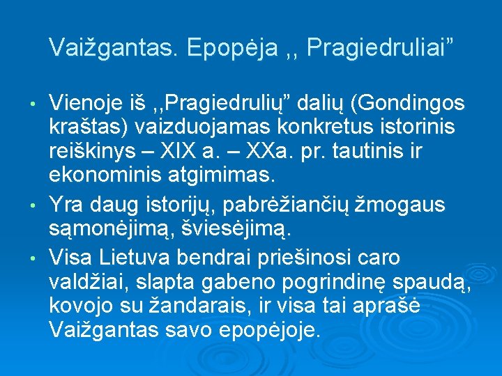 Vaižgantas. Epopėja , , Pragiedruliai” Vienoje iš , , Pragiedrulių” dalių (Gondingos kraštas) vaizduojamas