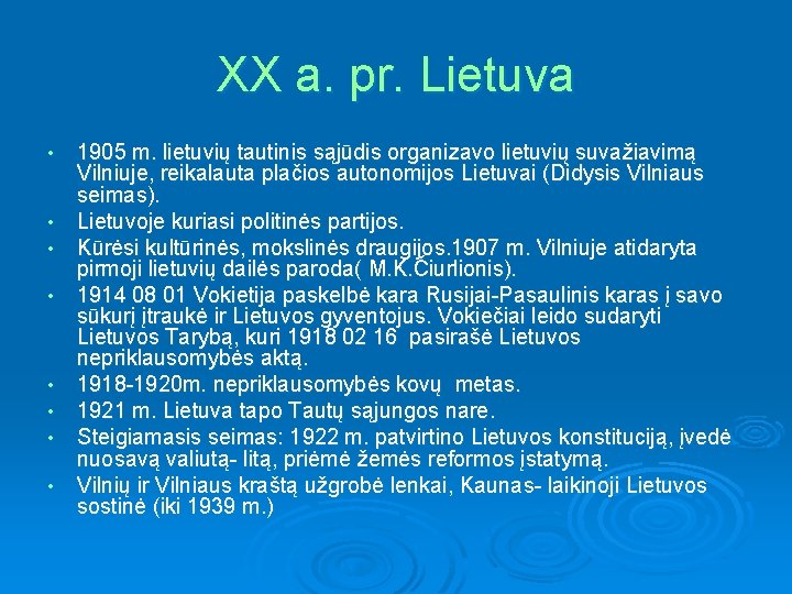 XX a. pr. Lietuva • • 1905 m. lietuvių tautinis sąjūdis organizavo lietuvių suvažiavimą