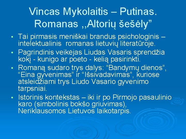 Vincas Mykolaitis – Putinas. Romanas , , Altorių šešėly” • • Tai pirmasis meniškai