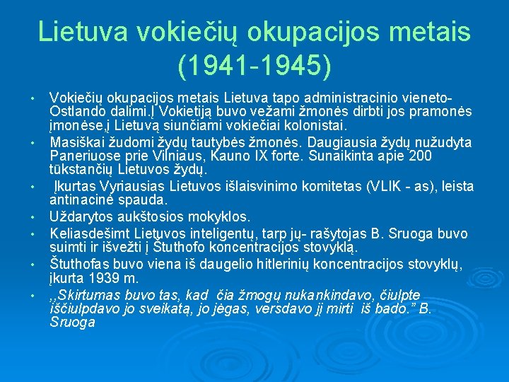 Lietuva vokiečių okupacijos metais (1941 -1945) • • Vokiečių okupacijos metais Lietuva tapo administracinio