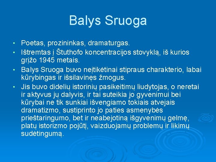 Balys Sruoga • • Poetas, prozininkas, dramaturgas. Ištremtas į Štuthofo koncentracijos stovyklą, iš kurios