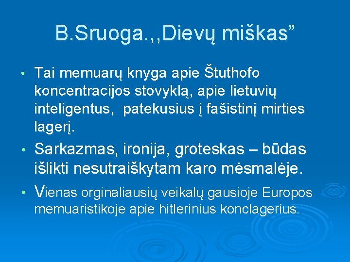 B. Sruoga. , , Dievų miškas” • Tai memuarų knyga apie Štuthofo koncentracijos stovyklą,