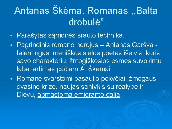 Antanas Škėma. Romanas , , Balta drobulė” Parašytas sąmonės srauto technika. • Pagrindinis romano