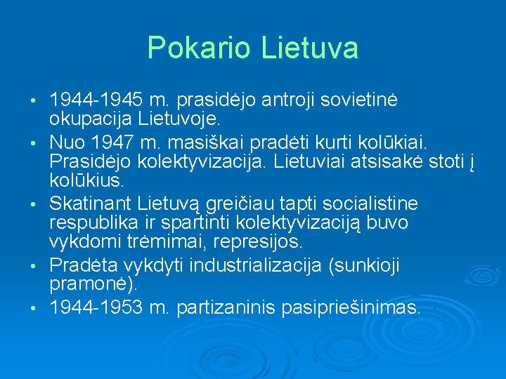 Pokario Lietuva • • • 1944 -1945 m. prasidėjo antroji sovietinė okupacija Lietuvoje. Nuo