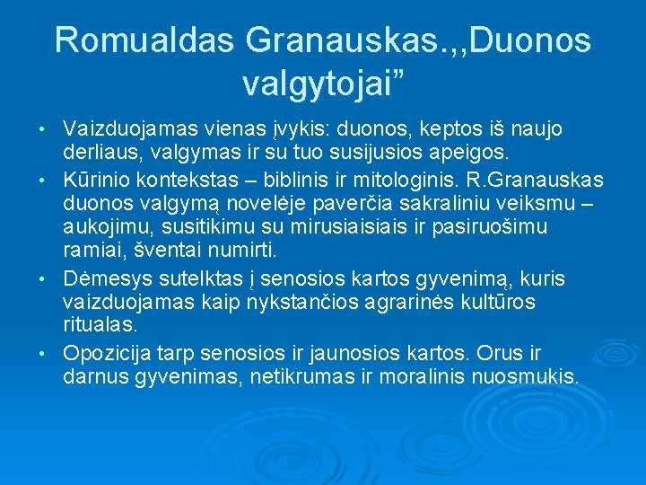 Romualdas Granauskas. , , Duonos valgytojai” Vaizduojamas vienas įvykis: duonos, keptos iš naujo derliaus,