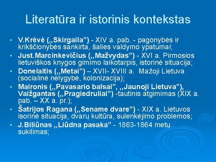 Literatūra ir istorinis kontekstas • • • V. Krėvė (, , Skirgaila”) - XIV