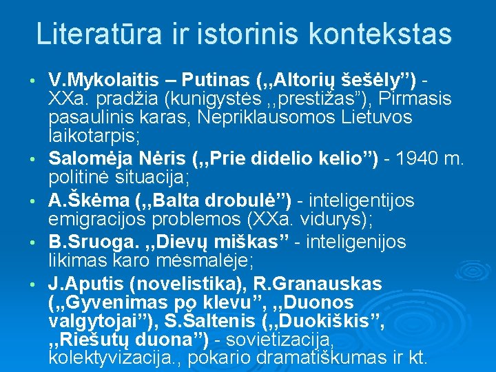 Literatūra ir istorinis kontekstas • • • V. Mykolaitis – Putinas (, , Altorių
