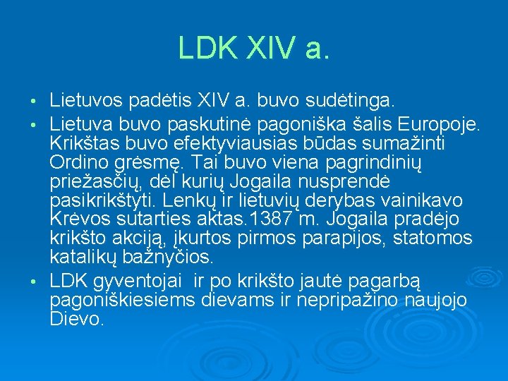 LDK XIV a. Lietuvos padėtis XIV a. buvo sudėtinga. Lietuva buvo paskutinė pagoniška šalis