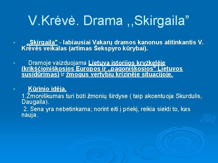 V. Krėvė. Drama , , Skirgaila” • „Skirgaila" - labiausiai Vakarų dramos kanonus atitinkantis