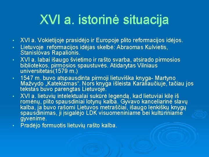 XVI a. istorinė situacija • • • XVI a. Vokietijoje prasidėjo ir Europoje plito