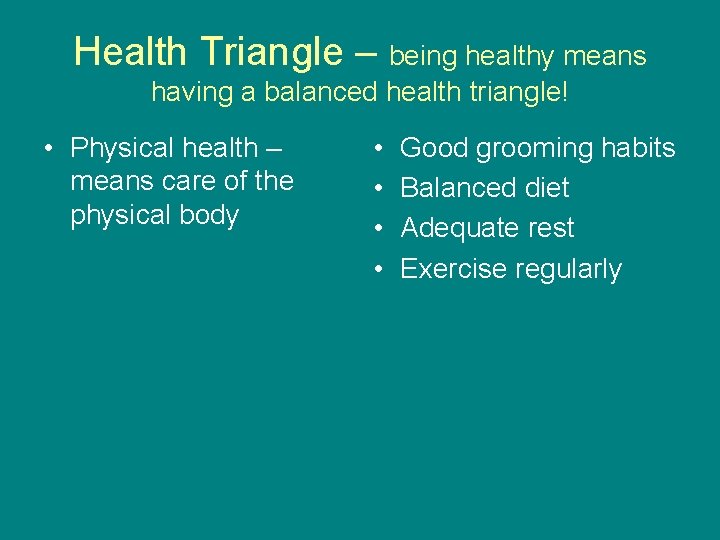 Health Triangle – being healthy means having a balanced health triangle! • Physical health