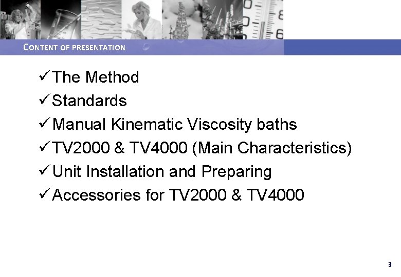 CONTENT OF PRESENTATION ü The Method ü Standards ü Manual Kinematic Viscosity baths ü