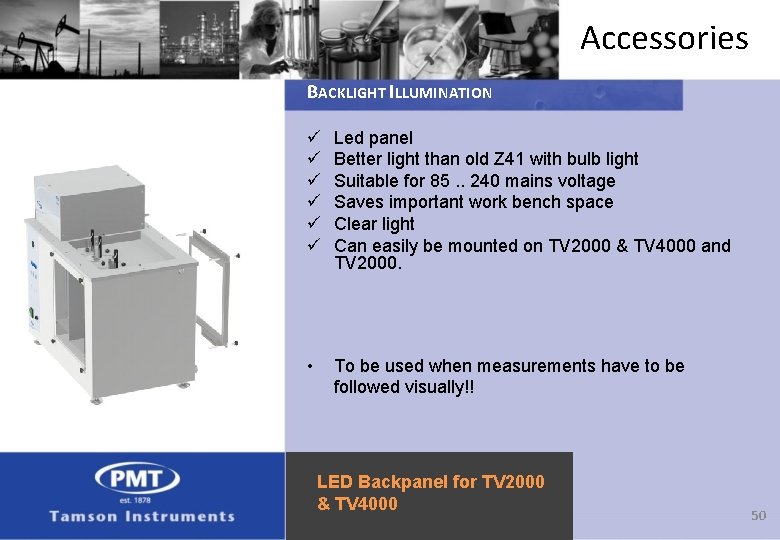 Accessories BACKLIGHT ILLUMINATION ü ü ü Led panel Better light than old Z 41