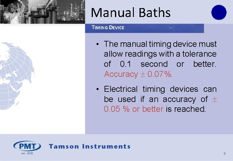 Manual Baths TIMING DEVICE • The manual timing device must allow readings with a