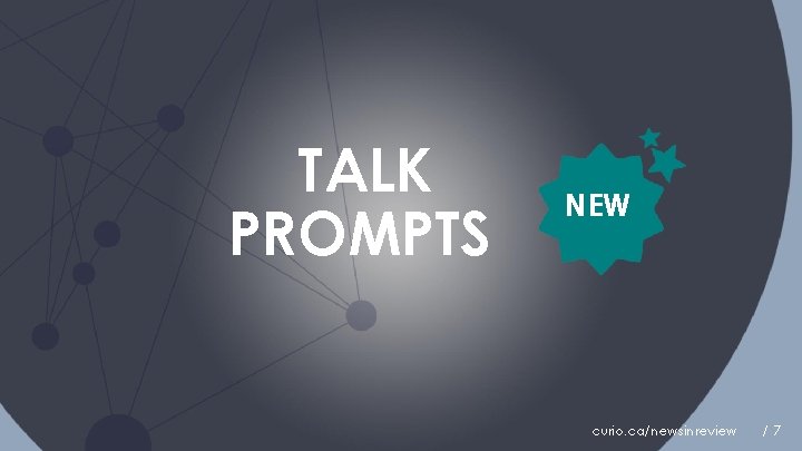 TALK PROMPTS NEW curio. ca/newsinreview /7 