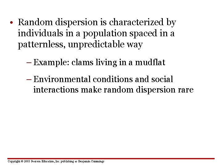  • Random dispersion is characterized by individuals in a population spaced in a