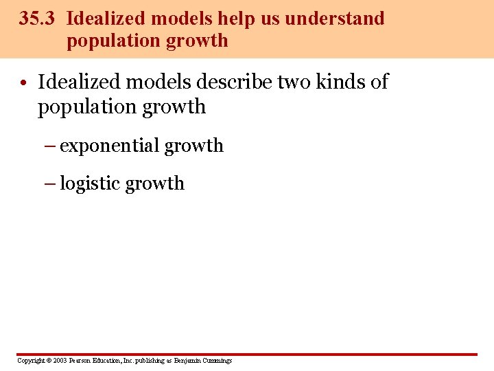 35. 3 Idealized models help us understand population growth • Idealized models describe two