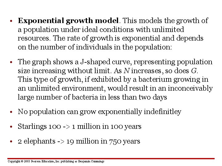  • Exponential growth model. This models the growth of a population under ideal
