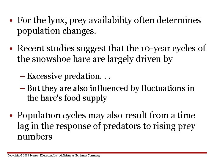  • For the lynx, prey availability often determines population changes. • Recent studies